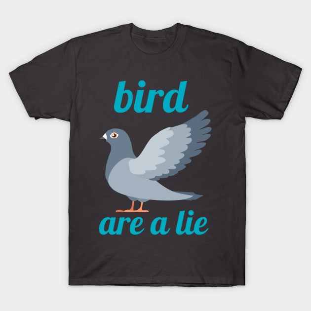 BIRD ARE A LIE T-Shirt by rami99